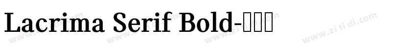 Lacrima Serif Bold字体转换 Lacrima Serif Bold字体转换
